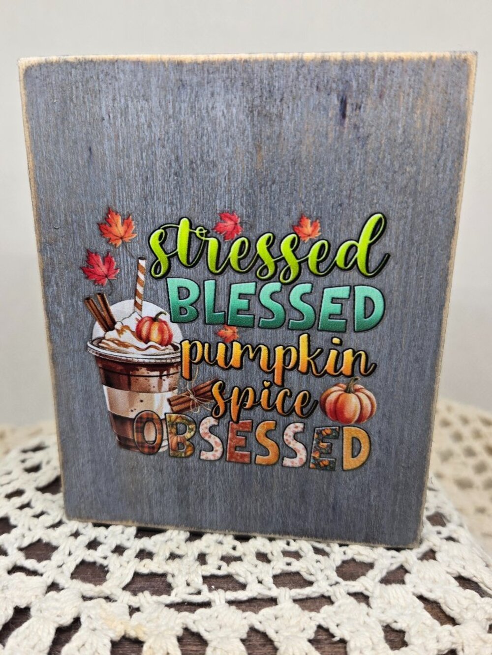 Handcrafted Decor, Mini Wood Sign, "Stressed Blessed Pumpkin Spice Obsessed"